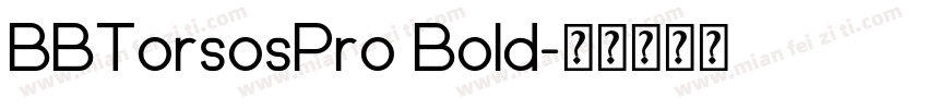 BBTorsosPro Bold字体转换